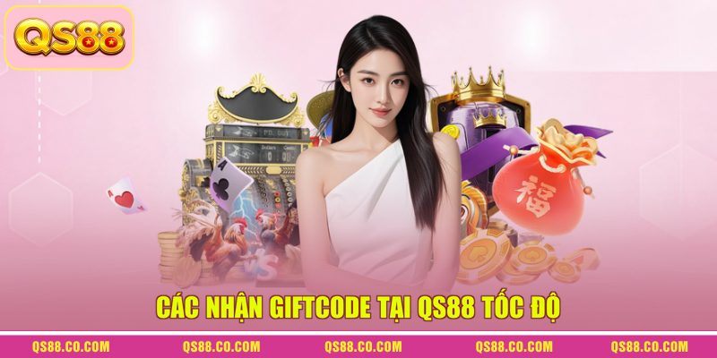 Các nhận Giftcode tại QS88 tốc độ 