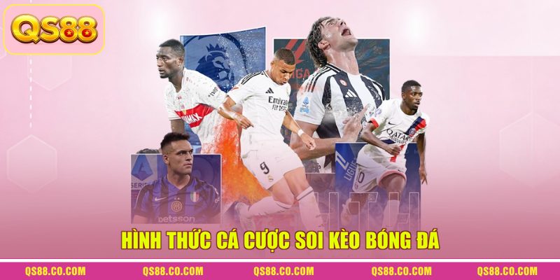 Hình thức cá cược soi kèo bóng đá 