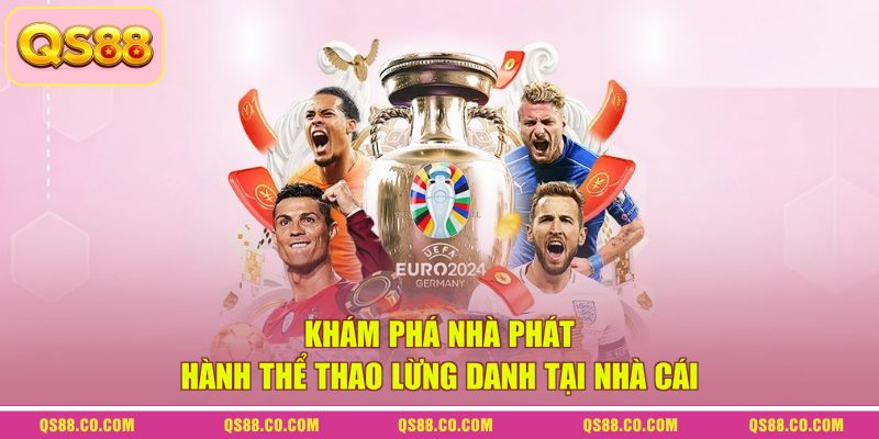 Khám phá nhà phát hành thể thao lừng danh tại nhà cái
