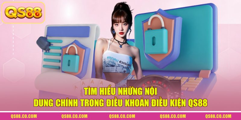 Điều Khoản Và Điều Kiện QS88 - Tổng Hợp Quy Định Mới 2026 1 Tìm hiểu những nội dung chính trong điều khoản điều kiện QS88