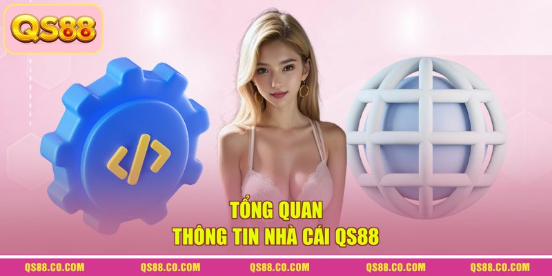 Tổng quan thông tin nhà cái QS88