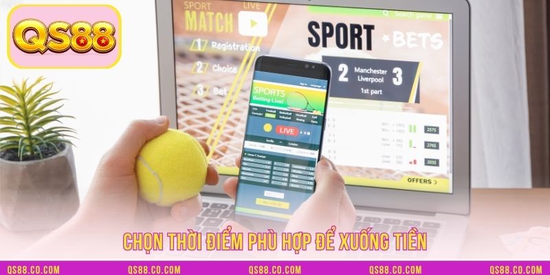 Chọn thời điểm phù hợp để xuống tiền