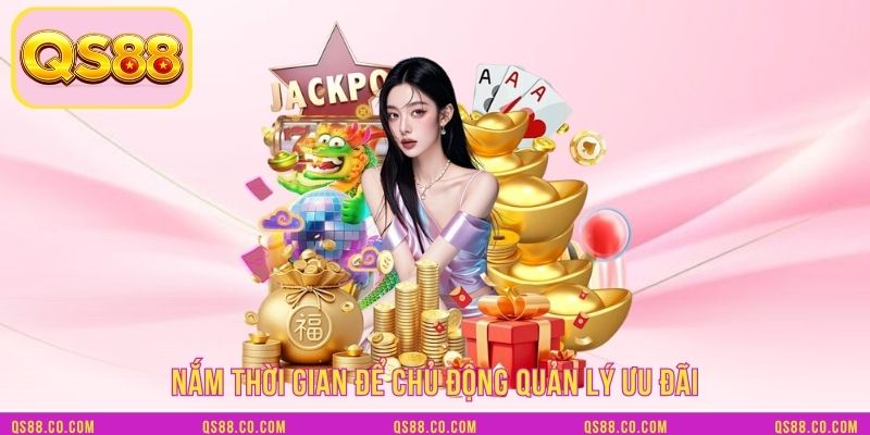 Nắm thời gian để chủ động quản lý ưu đãi
