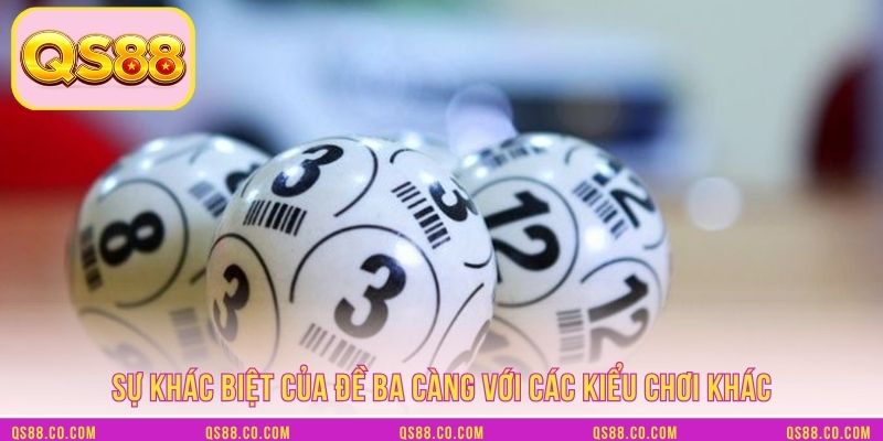 Sự khác biệt của đề ba càng với các kiểu chơi khác