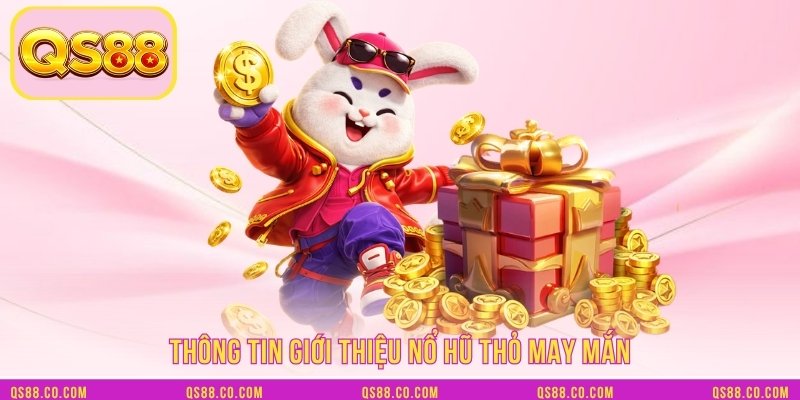Thông tin giới thiệu nổ hũ thỏ may mắn