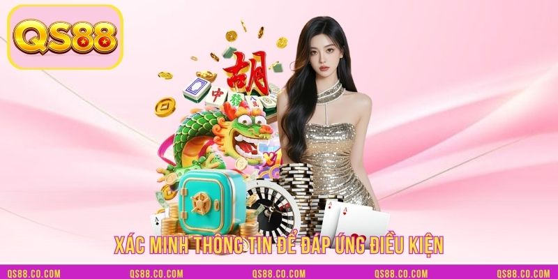 Xác minh thông tin để đáp ứng điều kiện
